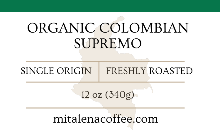Mitalena Coffee - Organic Colombian Supremo, 12 oz.