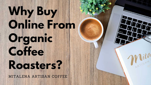 Why Buy Online From Organic Coffee Roasters?